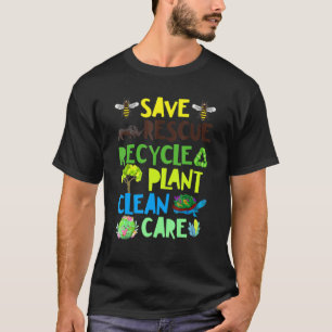 Save Bees Rescue Animals Recycle Plastict Earth Da T-Shirt