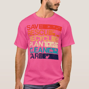 Save Bees Rescue Animals Recycle Plastict Earth Da T-Shirt