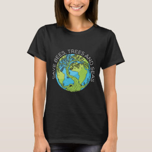 Save Bees Trees And Seas Climate Change  T-Shirt