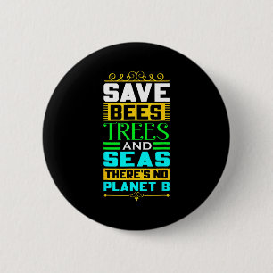 Save Bees Trees And Seas There Is No Planet B Eart 6 Cm Round Badge