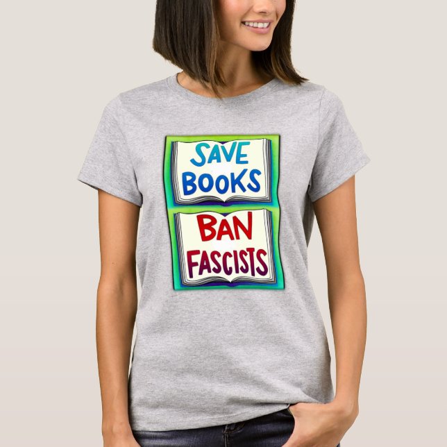 Save Books Ban Fascists T-Shirt (Front)