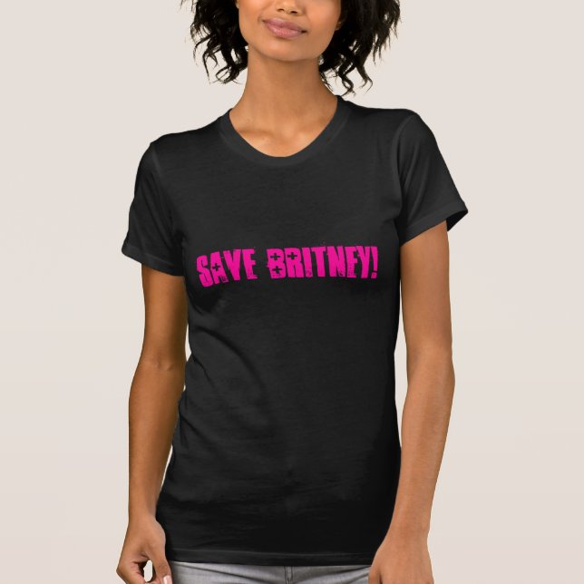 SAVE BRITNEY! T-Shirt (Front)