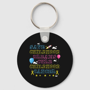Save Childhood Dreams Cure Childhood Cancer Awaren Key Ring
