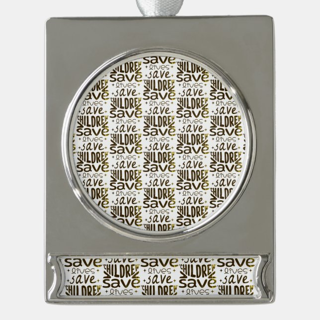 Save Children, Save Lives Silver Plated Banner Ornament (Front)