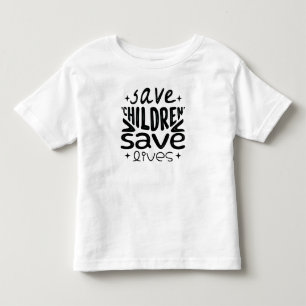 Save Children, Save Lives Toddler T-Shirt