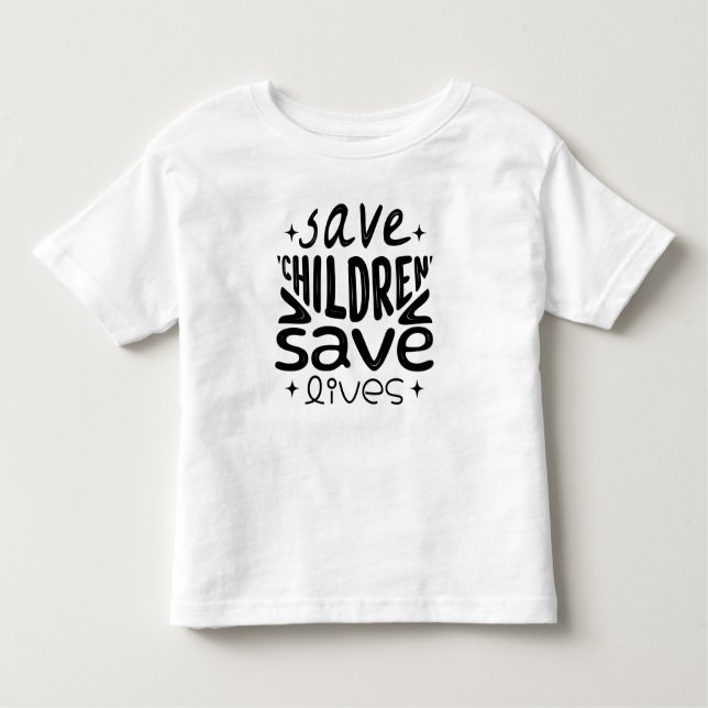 Save Children, Save Lives Toddler T-Shirt (Front)