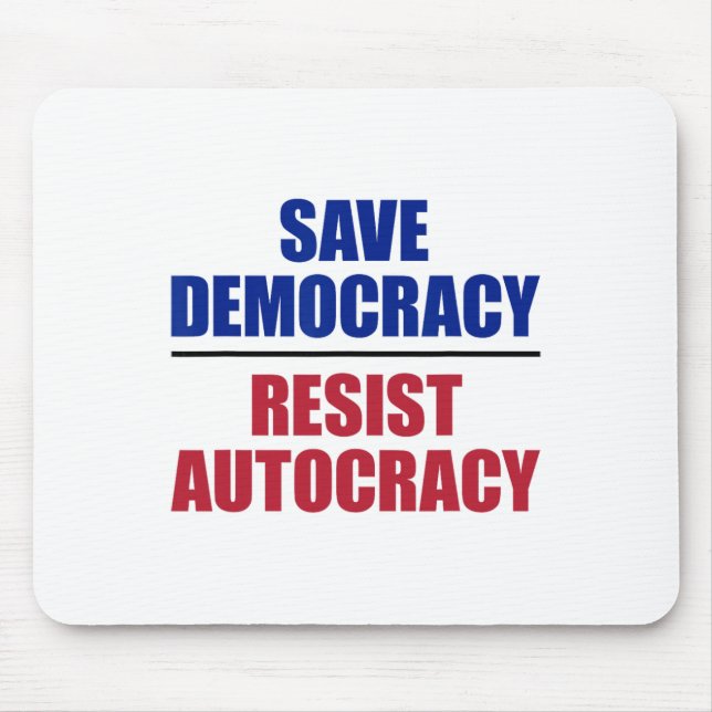 Save Democracy Resist Autocracy - Anti Trump  Mouse Pad (Front)