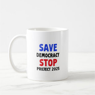 Save Democracy Stop Project 2025 Election Gift Coffee Mug