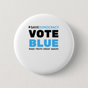 Save Democracy Vote Blue Make Truth Great Agin 6 Cm Round Badge