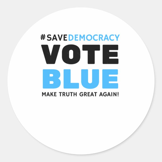Save Democracy Vote Blue Make Truth Great Agin  Classic Round Sticker (Front)
