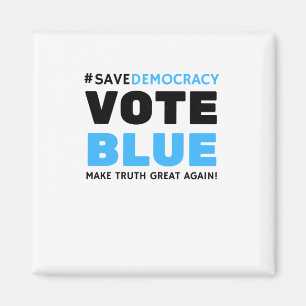 Save Democracy Vote Blue Make Truth Great Agin Magnet