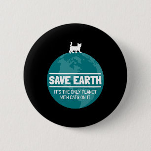 Save Earth Funny Cat Earth Day Nature Lover  6 Cm Round Badge