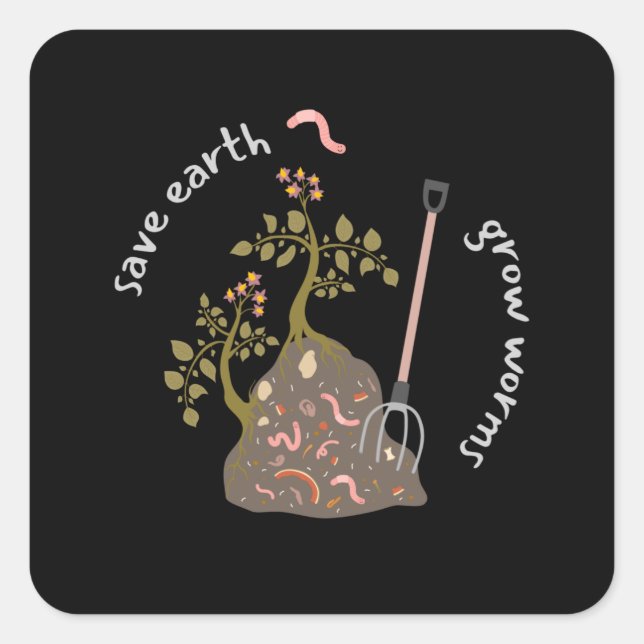 Save Earth Grow Worms Square Sticker (Front)
