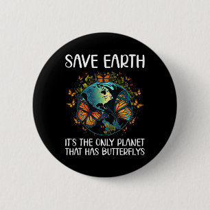 Save Earth It's The Only Planet That Has Butterfli 6 Cm Round Badge