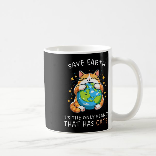 Save Earth It's The Only Planet That Has Cats Eart Coffee Mug (Right)