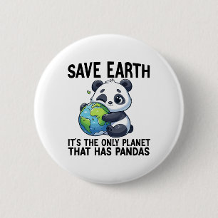 Save Earth It's The Only Planet That Has Pandas Ea 6 Cm Round Badge