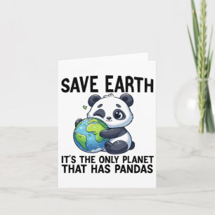 Save Earth It's The Only Planet That Has Pandas Ea Card