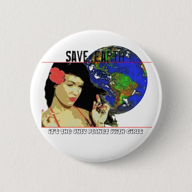 Save Earth It's the only planet with GIRLS 6 Cm Round Badge (Front)