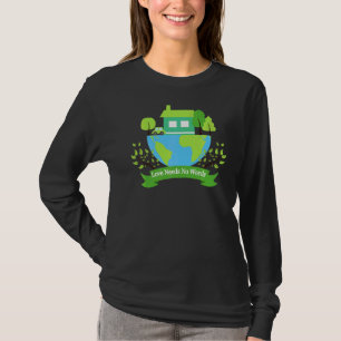 Save Earth Planet Day Environmental Day Love Needs T-Shirt