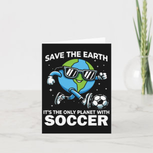 Save Earth Soccer Design - Funny Earth Day Card