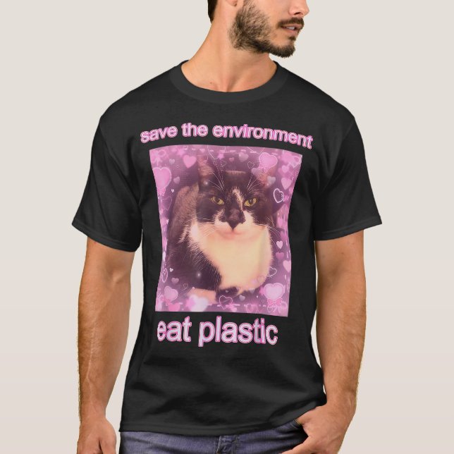 Save Environment Eat Plastic Cat Meme T-Shirt (Front)