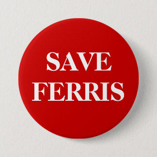SAVE FERRIS 7.5 CM ROUND BADGE