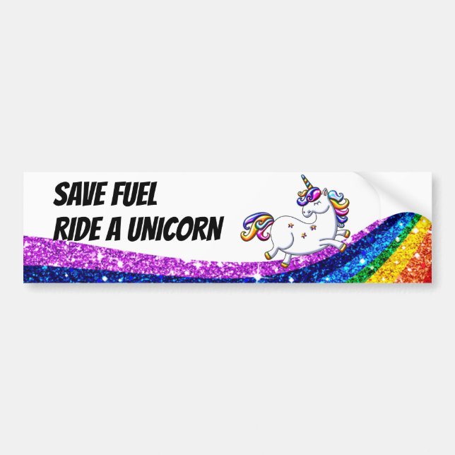 Save Fuel Ride a Unicorn Bumper Sticker (Front)