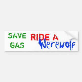 SAVE GAS, Ride A, Werewolf Bumper Sticker