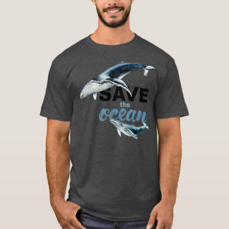 Save he Ocean Keep Ocean Clean  Save he Whales  T-Shirt