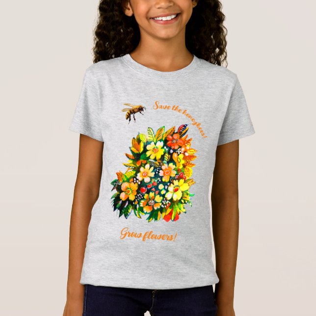 Save honeybees, grow flowers T-Shirt (Front)