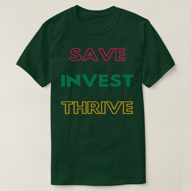 Save Invest Thrive Personal Finance Tips T-Shirt (Design Front)
