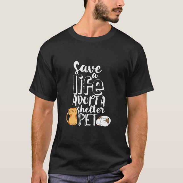 Save Life Adopt Shelter Pet Cute Cat Lover T-Shirt (Front)