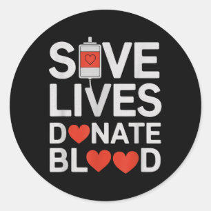 Save Lives Donate Blood Funny Saying Blood Donatio Classic Round Sticker