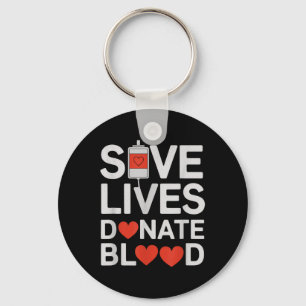 Save Lives Donate Blood Funny Saying Blood Donatio Key Ring
