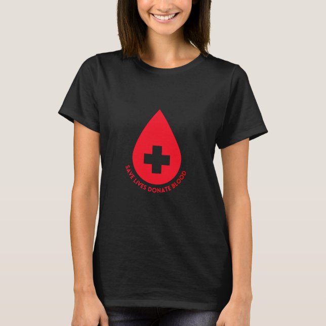 Save Lives Donate Blood,World Blood Donor Day T-Shirt (Front)
