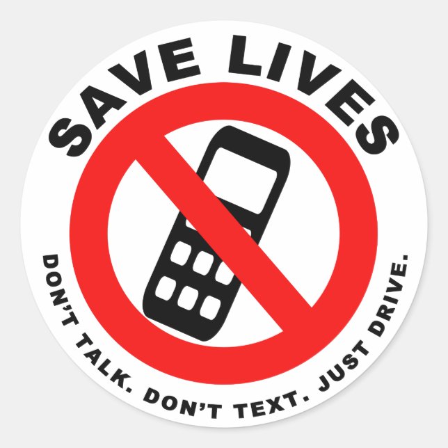 Save Lives Don't Talk. Don't Text. Just Drive. Classic Round Sticker (Front)