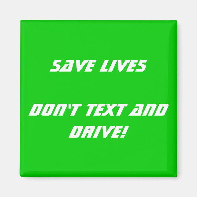 Save Lives Don't Text and Drive Customisable Magnet (Front)