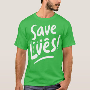 Save Lives T-Shirt