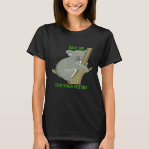 Save Me For Your Future Koala Conservation Climate T-Shirt