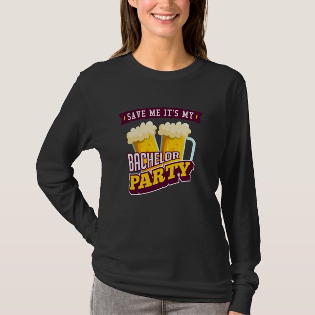Save me it's my bachelor party T-Shirt (Front)