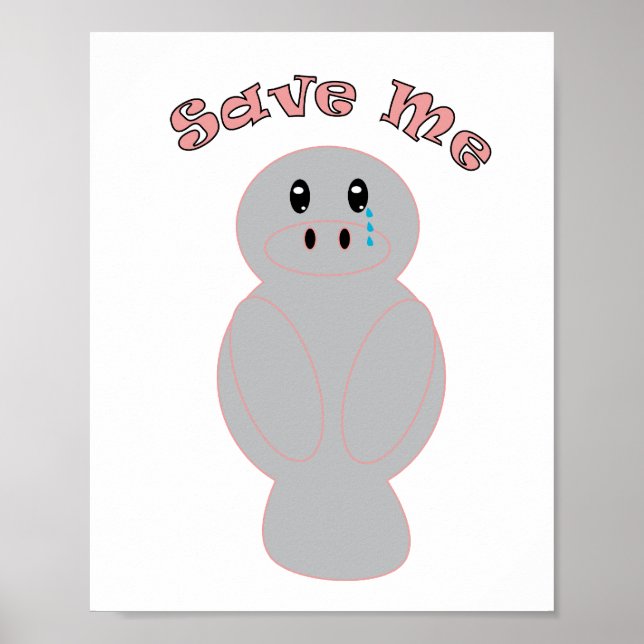 Save Me Sad Manatee Cute Wildlife Conservation  Poster (Front)