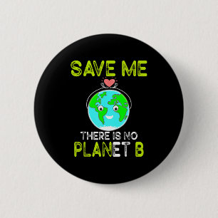 Save Me There Is No Planet B Love Earth 6 Cm Round Badge