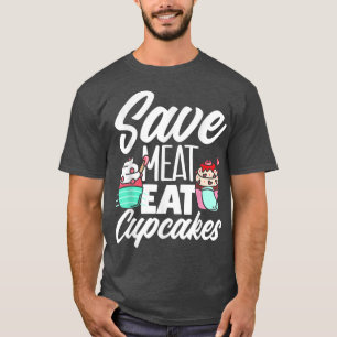 Save Meat Eat Cupcakes Baking Lover  2566 T-Shirt