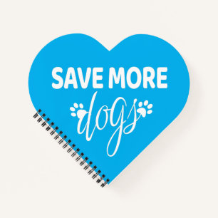 Save More Dogs - Dog Rescue      Notebook