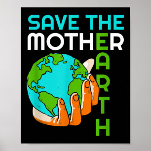 Save Mother Earth Climate Change Environmental Pro Poster