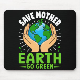 Save Mother Earth Go Green Earth Day T Shirt Mouse Pad