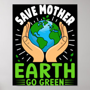 Save Mother Earth Go Green Earth Day T Shirt Poster