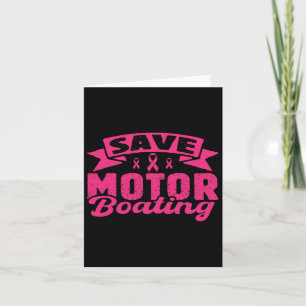 Save Motor Boating Funny Breast Cancer Pink Ribbon Card