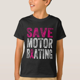 Save Motorboating Funny Breast Cancer Awareness Su T-Shirt