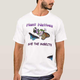 Save Native Plants Save Insects T-Shirt